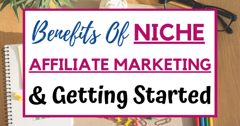 Benefits of Niche Affiliate Marketing And Getting Started