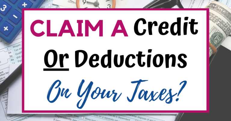 If You Have To Decide To Claim A Credit Or Deduction On Your Taxes, Which Should You Take