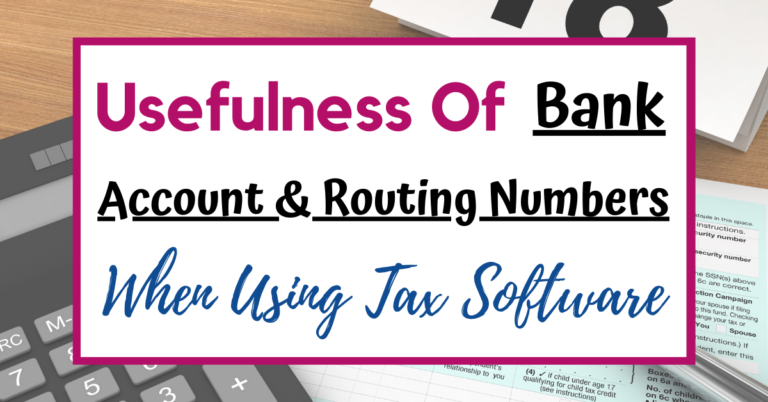 Why Is It Useful To Have Your Bank Account And Routing Numbers When Using Tax Preparation Software